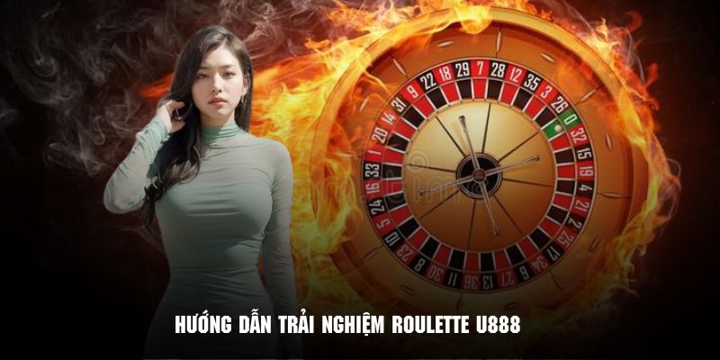 Cách thức tham gia chơi Roulette U888 đơn giản và nhanh chóng